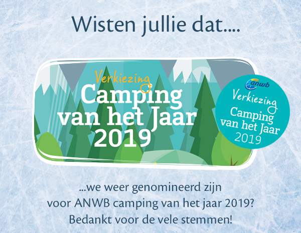 ...we weer genomineerd zijn voor ANWB camping van het jaar 2019? Bedankt voor de vele stemmen!