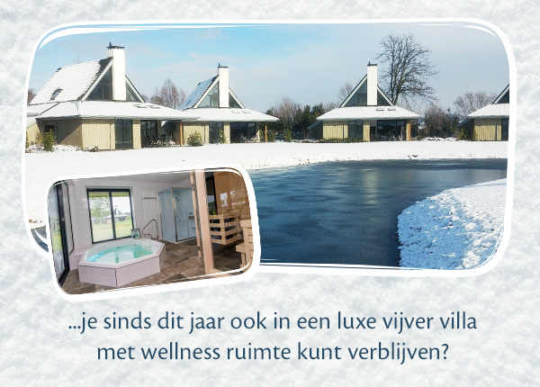 ...je sinds dit jaar ook in een luxe vijver villa met wellness ruimte kunt verblijven?